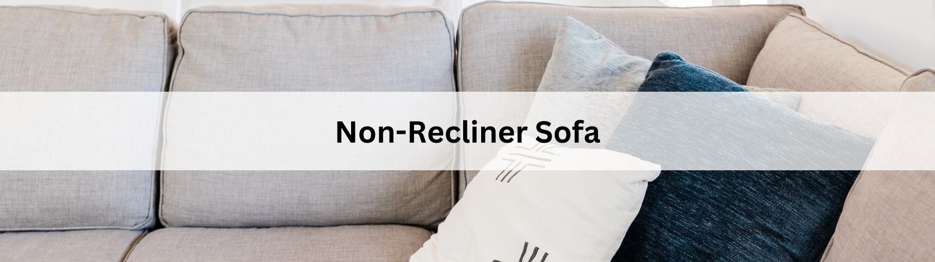 NON-RECLINER SOFA COLLECTION